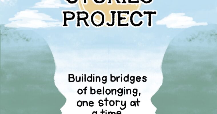 The Stories Project: Building Bridges of Belonging One Story at a Time